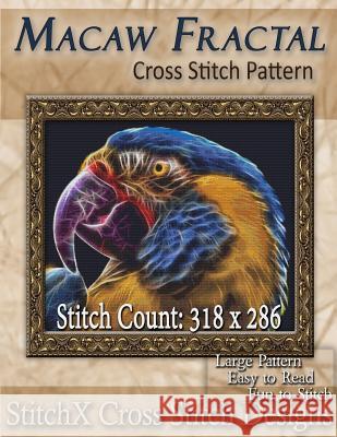 Macaw Fractal Cross Stitch Pattern Tracy Warrington Stitchx 9781500319168 Createspace - książka