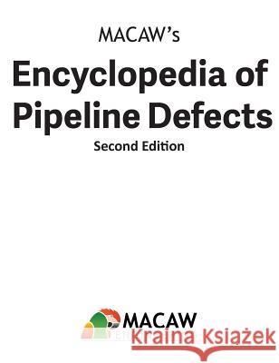 MACAW's Encyclopedia of Pipeline Defects, Second Edition Macaw Engineering 9780971794597 Clarion Technical Conferences LLC - książka