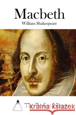 Macbeth William Shakespeare The Perfect Library 9781512138078 Createspace - książka