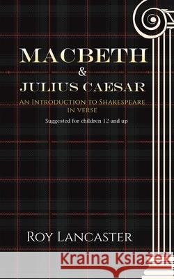 Macbeth and Julius Caesar: An Introduction to Shakespeare in Verse Roy Lancaster 9781398406629 Austin Macauley Publishers - książka