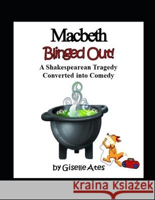 Macbeth Blinged Out!: A Shakespearean Tragedy Converted into Comedy Suzanne Sellner Kayla Ates Giselle Ates 9781688974548 Independently Published - książka