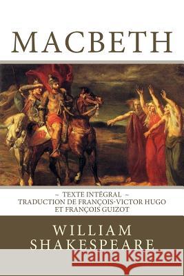 Macbeth: Edition intégrale - Traduction de François-Victor Hugo et François Guizot Hugo, Francois-Victor 9781977930651 Createspace Independent Publishing Platform - książka