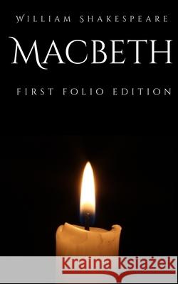 Macbeth: First Folio Edition William Shakespeare 9781518824395 Createspace Independent Publishing Platform - książka