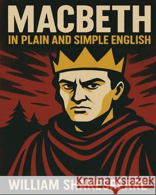 Macbeth in Plain and Simple English William Shakespeare 9781475026856 CreateSpace - książka