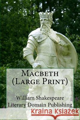 Macbeth (Large Print) Publishing, Literary Domain 9781985789852 Createspace Independent Publishing Platform - książka