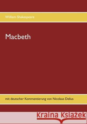 Macbeth: mit deutscher Kommentierung von Nicolaus Delius Shakespeare, William 9783752855128 Books on Demand - książka