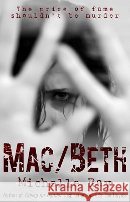 Mac/Beth: The Price of Fame Shouldn't Be Murder Michelle Ray 9781514776049 Createspace - książka