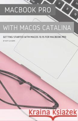 MacBook Pro with MacOS Catalina: Getting Started with MacOS 10.15 for MacBook Pro Scott L 9781629178820 SL Editions - książka