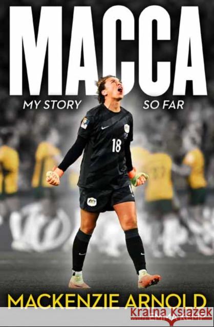 MACCA: My Story So Far Mackenzie Arnold 9781761347344 Penguin Random House Australia - książka