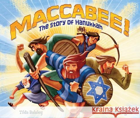 Maccabee!: The Story of Hanukkah Tilda Balsley David Harrington 9780761345084 Kar-Ben Publishing - książka