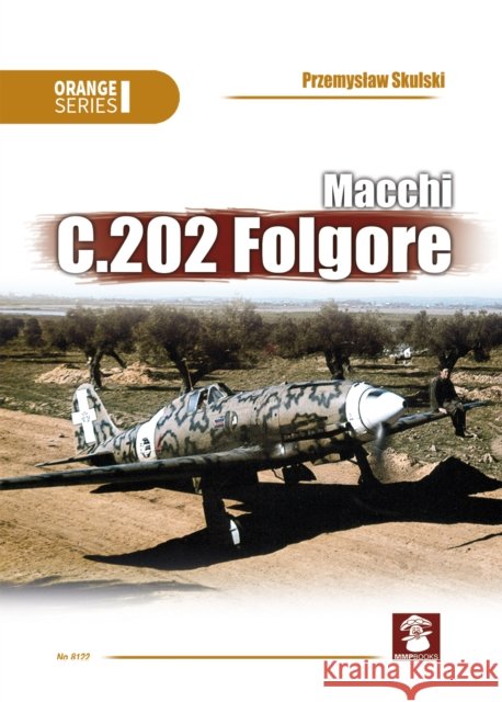 Macchi C.202 Folgore 3rd Edition Przemyslaw Skulski Karolina Holda 9788365958891 MMP - książka