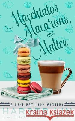 Macchiatos, Macarons, and Malice Harper Lin 9781987859669 Harper Lin Books - książka