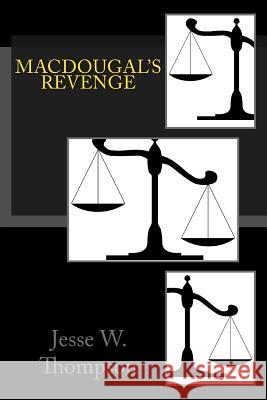 MacDougal's Revenge Thompson, Jesse W. 9781500193096 Createspace - książka