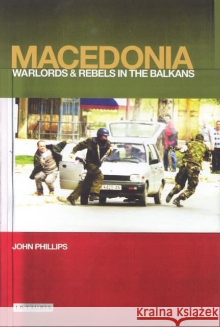 Macedonia : Warlords and Rebels in the Balkans John Phillips 9781860648410 I B TAURIS & CO LTD - książka