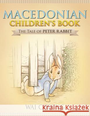 Macedonian Children's Book: The Tale of Peter Rabbit Wai Cheung 9781977795519 Createspace Independent Publishing Platform - książka