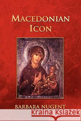 Macedonian Icon Barbara Nugent 9781450073363 Xlibris Corporation - książka