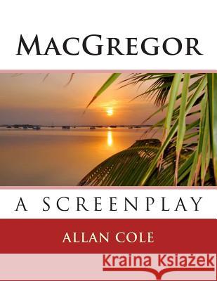 MacGregor: The Screenplay Allan Cole 9781492955214 Createspace - książka