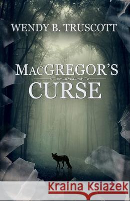 MacGregor's Curse Wendy B. Truscott 9780995210837 Wendy B. Truscott - książka