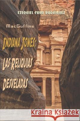 MacGuffins. Indiana Jones: Las Reliquias Desveladas Ezequiel Cano 9781790130047 Independently Published - książka