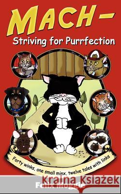 Mach - Striving for Purrfection Felix Moggie 9781844018253 New Generation Publishing - książka