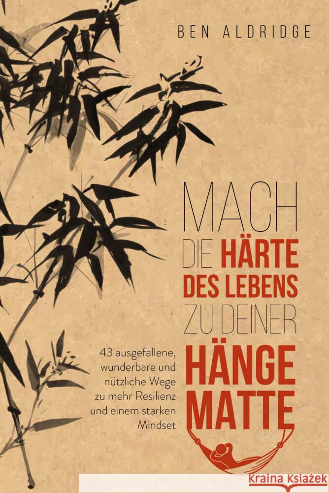 Mach die Härte des Lebens zu deiner Hängematte Aldridge, Ben 9783959725057 FinanzBuch Verlag - książka