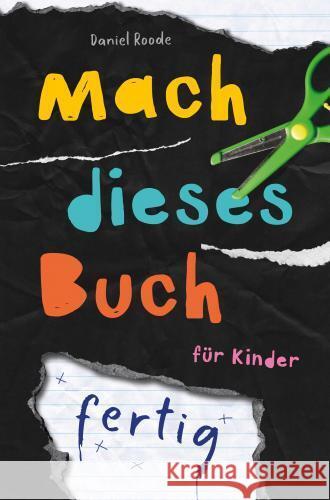 Mach dieses Buch fertig. Kreative Challenges für Kinder Daniel Roode 9789403749457 Bookmundo - książka