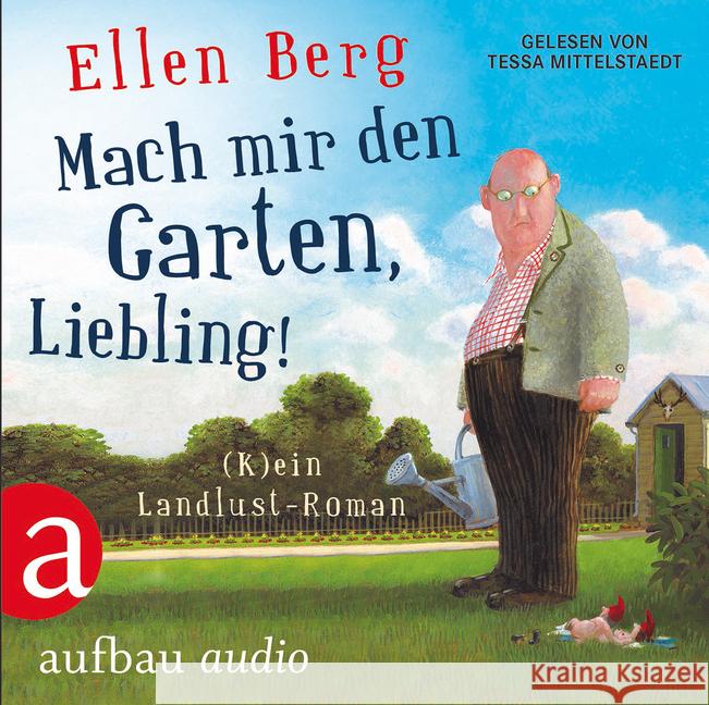 Mach mir den Garten, Liebling!, 6 Audio-CDs : (K)ein Landlust-Roman Berg, Ellen 9783945733073 Aufbau-Verlag - książka