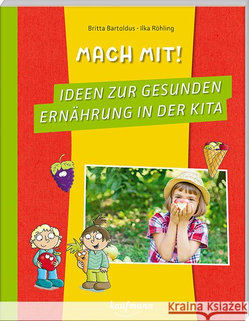 Mach mit! Ideen zur gesunden Ernährung in der Kita Bartoldus, Britta 9783780651648 Kaufmann - książka