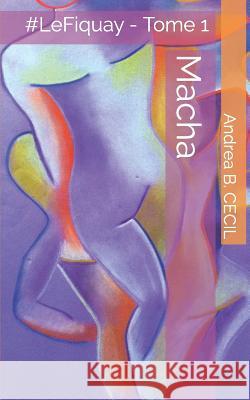 Macha: Le Fiquay - Tome 1 Andrea B. Cecil 9781983388125 Independently Published - książka
