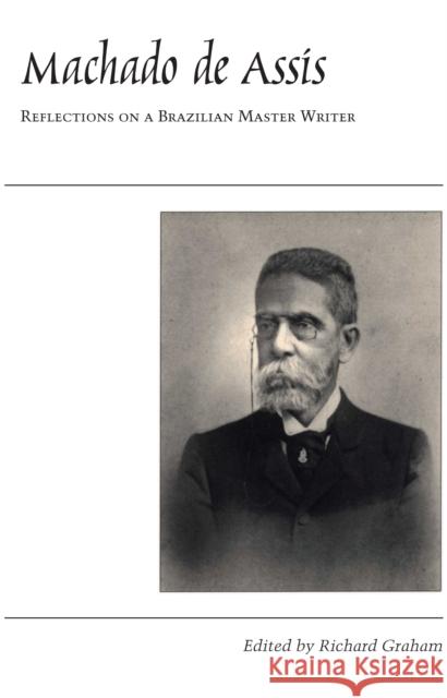 Machado de Assis: Reflections on a Brazilian Master Writer Graham, Richard 9780292728226 University of Texas Press - książka