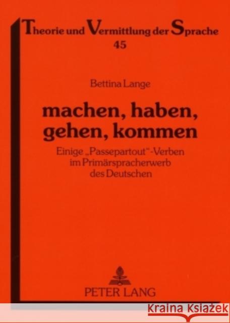 Machen, Haben, Gehen, Kommen: Einige «Passepartout»-Verben Im Primaerspracherwerb Des Deutschen Augst, Gerhard 9783631558454 Peter Lang Gmbh, Internationaler Verlag Der W - książka