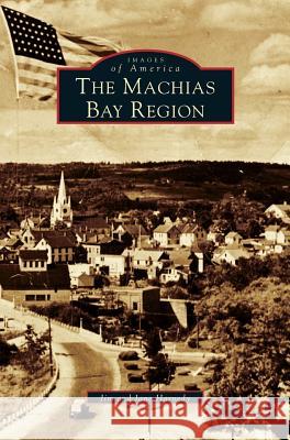 Machias Bay Region Jim Harnedy, Jane Harnedy 9781531603175 Arcadia Publishing Library Editions - książka