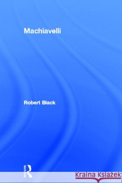 Machiavelli Robert Black 9780415736374 Taylor & Francis - książka