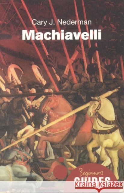 Machiavelli: A Beginner's Guide Cary J Nederman 9781851686391  - książka