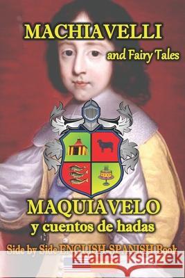 Machiavelli and Fairy Tales/ Maquiavelo y cuentos de hadas, Side by Side English-Spanish Book Perla M Aida Tonoyan Eliza Garibian 9781691109029 Independently Published - książka