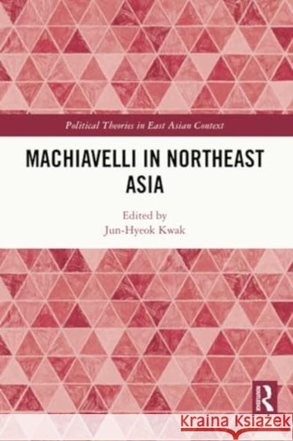 Machiavelli in Northeast Asia Jun-Hyeok Kwak 9781032256924 Routledge - książka