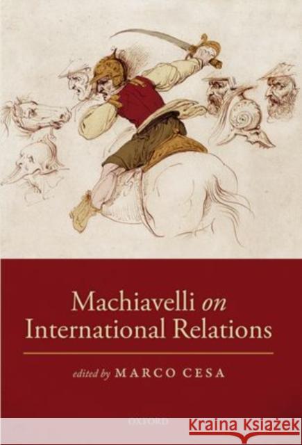 Machiavelli on International Relations Marco Cesa 9780199673698 Oxford University Press, USA - książka