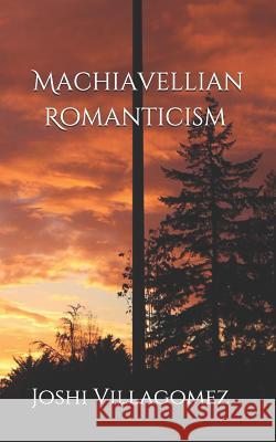 Machiavellian Romanticism: English-Spanish Version Joshi Villagomez 9781795673068 Independently Published - książka