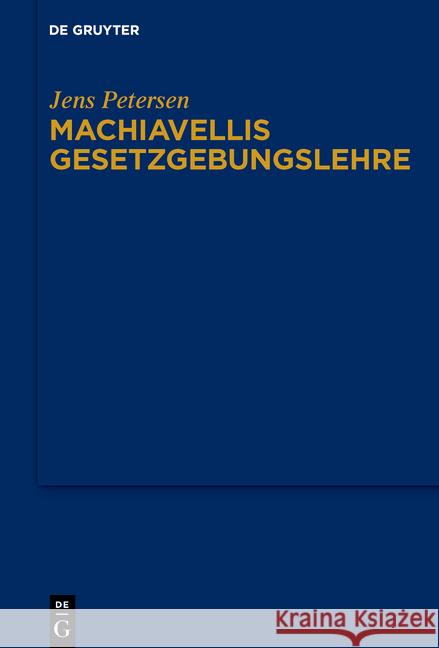 Machiavellis Gesetzgebungslehre Jens Petersen 9783110639520 de Gruyter - książka