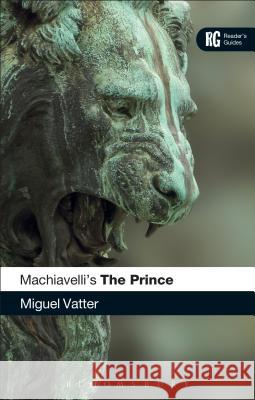Machiavelli's 'The Prince': A Reader's Guide Vatter, Miguel 9780826498779  - książka