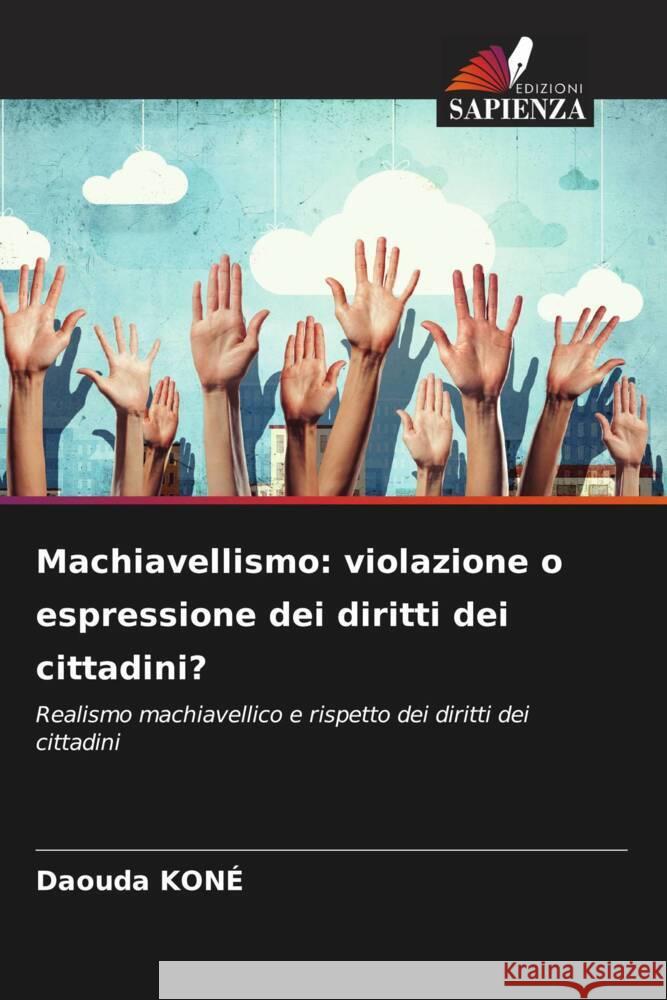 Machiavellismo: violazione o espressione dei diritti dei cittadini? Koné, Daouda 9786208209407 Edizioni Sapienza - książka