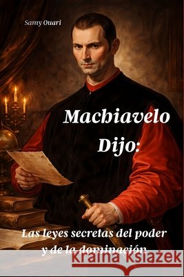 Machiavelo Dijo: Las leyes secretas del poder y de la dominación Ouari, Samy 9798199132961 Independently Published - książka