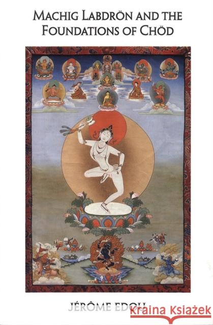 Machig Labdron and the Foundations of Chod Jerome Edou 9781559390392 Shambhala Publications Inc - książka