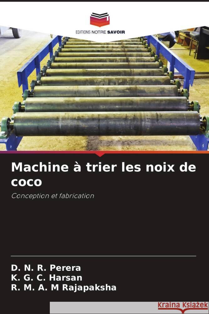 Machine ? trier les noix de coco D. N. R. Perera K. G. C. Harsan R. M. a. M. Rajapaksha 9786207973392 Editions Notre Savoir - książka