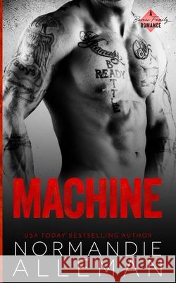 Machine: A Bad Boy Romance Normandie Alleman 9781539608233 Createspace Independent Publishing Platform - książka