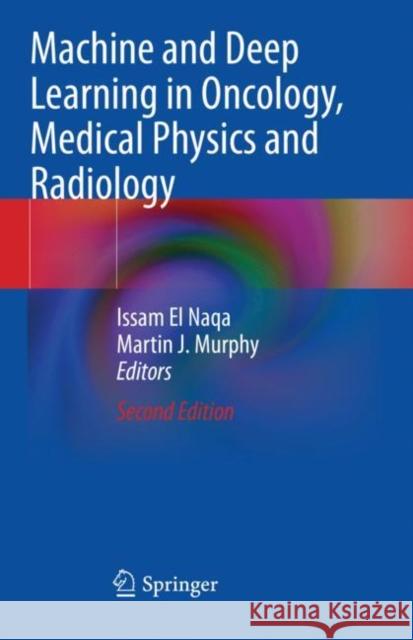 Machine and Deep Learning in Oncology, Medical Physics and Radiology Issam E Martin J. Murphy 9783030830496 Springer - książka
