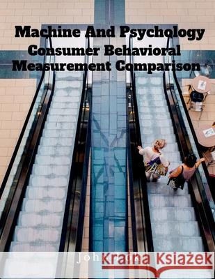 Machine And Psychology Consumer Behavioral: Measurement Comparison John Lok 9798885555685 Notion Press, Inc. - książka