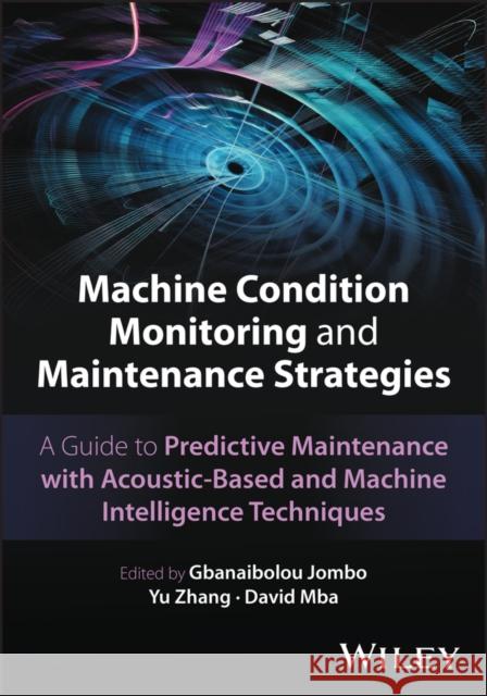 Machine Condition Monitoring and Maintenance Strategies  9781394240869  - książka