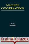 Machine Conversations Yorick Wilks 9780792385448 Kluwer Academic Publishers