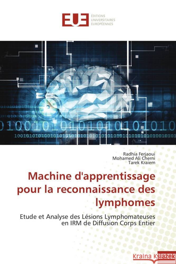 Machine d'apprentissage pour la reconnaissance des lymphomes Ferjaoui, Radhia, Cherni, Mohamed Ali, Kraiem, Tarek 9783330873179 Éditions universitaires européennes - książka